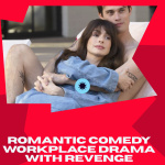 Romantic Comedy Workplace Drama with Revenge-PART 2