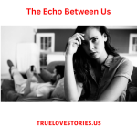 The Echo Between Us