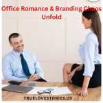 Office Romance & Branding Chaos Unfold-PART 3